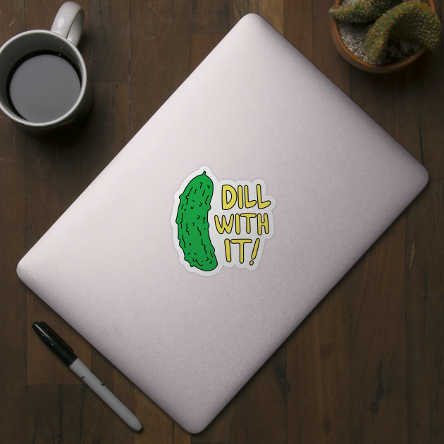 Dill With It! by DetourShirts